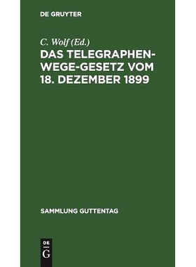 预订 Das Telegraphenwege-Gesetz vom 18. Dezember 1899: Nebst der Ausführungsanweisung vom 26. Januar 1900. Textausgabe