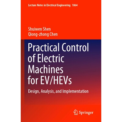预订 Practical Control of Electric Machines for EV/HEVs: Design, Analysis, and Implementation 电动汽车/混合动力汽车电机