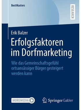 预订 Erfolgsfaktoren im Dorfmarketing: Wie das Gemeinschaftsgefühl ortsansässiger Bürger gesteigert werden kann: 9783