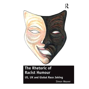 The Humour 预订 and Joking Race Rhetoric 9781138624665 Racist Global