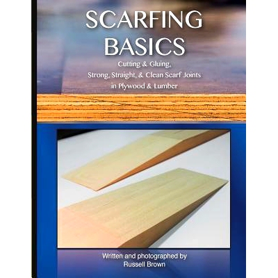 预订 Scarfing Basics: Cutting & Gluing, Strong, Straight, & Clean Scarf Joints in Plywood & Lumber: 9781505637823