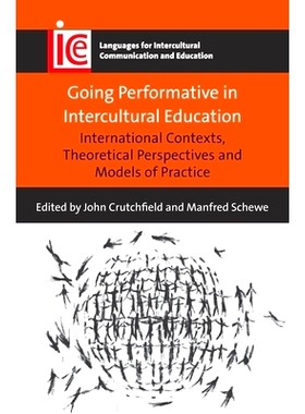预订 GOING PERFORMATIVE IN INTERCULTURAL EDUCATION: International Contexts, Theoretical Perspectives and Models of Pract