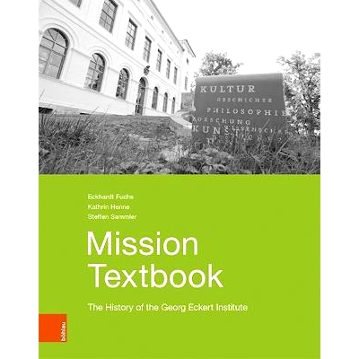 预订 Mission Textbook: The History of the Georg Eckert Institute 使命教科书：乔治·埃克特研究所的历史: 9783412524692