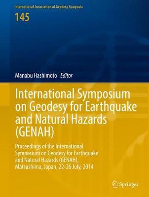 【预订】International Symposium on Geodesy for Earthquake and Natural Hazards (GENAH)