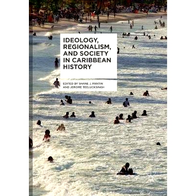 预订 Ideology, Regionalism, and Society in Caribbean History: 9783319870779