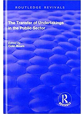 预订 The Transfer of Undertakings in the Public Sector 公共部门经营转移: 9781138700543