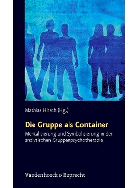 预订 Die Gruppe als Container: Mentalisierung und Symbolisierung in der analytischen Gruppenpsychotherapie 团体作为容器