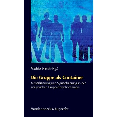 预订 Die Gruppe als Container: Mentalisierung und Symbolisierung in der analytischen Gruppenpsychotherapie 团体作为容器