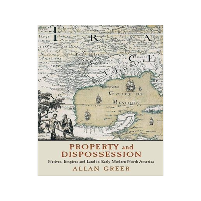 【预订】Property and Dispossession: Natives,...