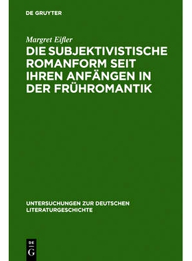 预订 Die subjektivistische Romanform seit ihren Anfängen in der Frühromantik: ihre Existenzialität und Anti-Narrativi