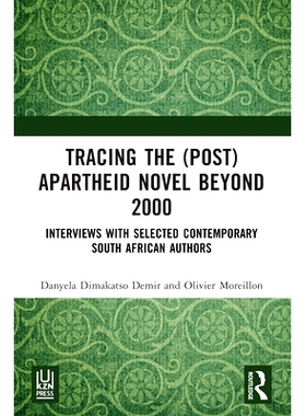 预订 Tracing the (Post)Apartheid Novel beyond 2000: Interviews with Selected Contemporary South African Authors 追溯2000