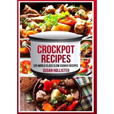 预订 Crockpot Recipes: 125 World Class Slow Cooker Recipes: 9781548772512