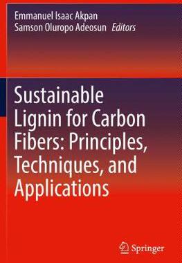 【预订】Sustainable Lignin for Carbon Fibers: Principles, Techniques, and Applications