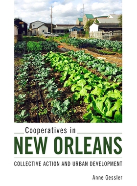 预订 Cooperatives in New Orleans: Collective Action and Urban Development 新奥尔良的合作社：集体行动与城市发展: 97814968