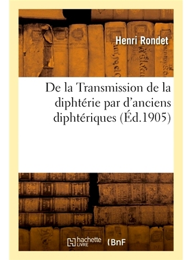预订 De la Transmission de la diphtérie par d’anciens diphtériques plusieurs semaines 前白喉患者将白喉传播数周: 97820