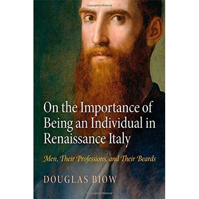 预订 On the Importance of Being an Individual in Renaissance Italy: Men, Their Professions, and Their Beards 论文艺复兴