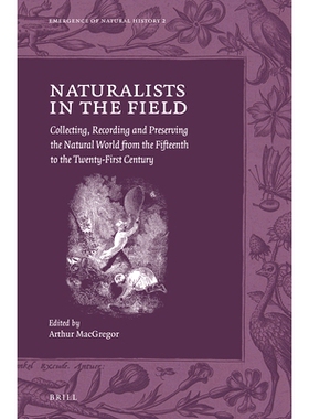 预订 Naturalists in the Field: Collecting, Recording and Preserving the Natural World from the Fifteenth to the Twenty-F