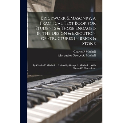 预订 Brickwork & Masonry, a Practical Text Book for Students & Those Engaged in the Design & Execution of Structures in