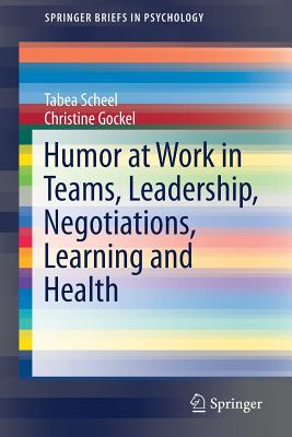 【预订】Humor at Work in Teams, Leadership, Negotiations, Learning and Health