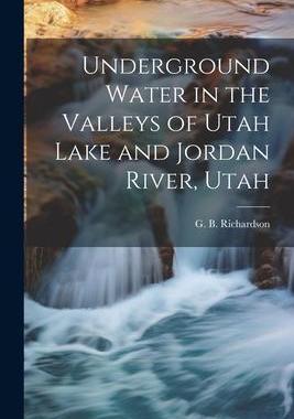 [预订]Underground Water in the Valleys of Utah Lake and Jordan River, Utah 9781021809896