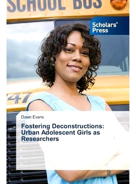 预订 Fostering Deconstructions: Urban Adolescent Girls as Researchers: 9783639519419