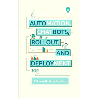 预订 Automations Chatbots Rollout and Deployment guide: 9781739016401