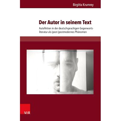 预订 Der Autor in seinem Text: Autofiktion in der deutschsprachigen Gegenwartsliteratur als (post-)postmodernes Phänome