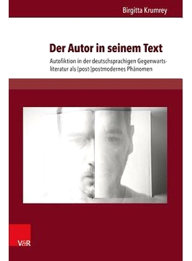 预订 Der Autor in seinem Text: Autofiktion in der deutschsprachigen Gegenwartsliteratur als (post-)postmodernes Phänome
