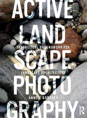 预订 Active Landscape Photography: Theoretical Groundwork for Landscape Architecture 积极景观摄影：风景园林学理论基础（