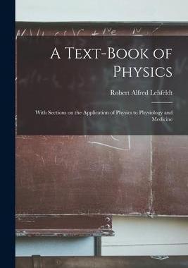 [预订]A Text-book of Physics: With Sections on the Application of Physics to Physiology and Medicine 9781015051249