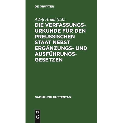 预订 Die Verfassungs-Urkunde für den Preussischen Staat nebst Ergänzungs- und Ausführungs-Gesetzen: 9783111164168