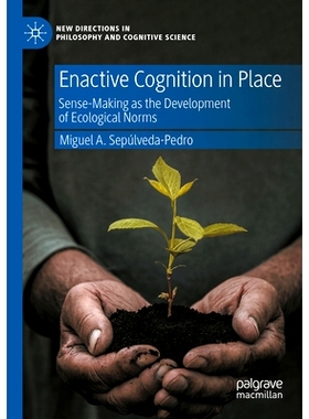 预订 Enactive Cognition in Place: Sense-Making as the Development of Ecological Norms 激活认知到位：作为生态规范发展的理