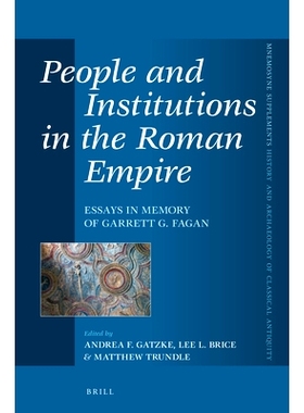预订 People and Institutions in the Roman Empire: Essays in Memory of Garrett G. Fagan 罗马帝国中的人与制度: 97890044411