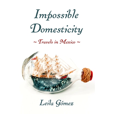 预订 Impossible Domesticity: Travels in Mexico 不可能的家庭生活：在墨西哥的旅行: 9780822946915