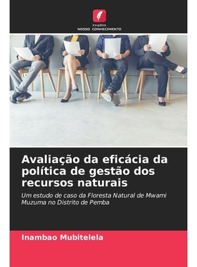 预订 Avaliação da eficácia da política de gestão dos recursos naturais: Um estudo de caso da Floresta Natural de Mw