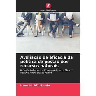 预订 Avaliação da eficácia da política de gestão dos recursos naturais: Um estudo de caso da Floresta Natural de Mw