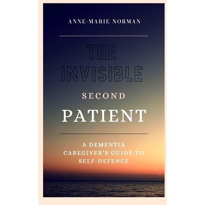 预订 The Invisible Second Patient: A Dementia Caregiver’s Guide To Self-Defence: 9798332685835