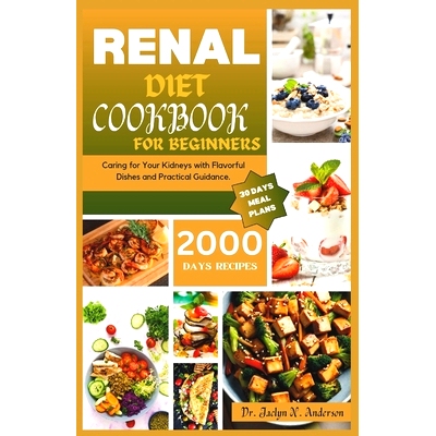 预订 Renal Diet Cookbook for Beginners: Caring for Your Kidneys with Flavorful Dishes and Practical Guidance: 9798868115