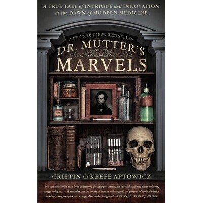 预订 Dr. Mutter’s Marvels: A True Tale of Intrigue and Innovation at the Dawn of Modern Medicine: 9781592409259