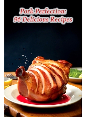 预订 Pork Perfection: 96 Delicious Recipes: 9798856363370