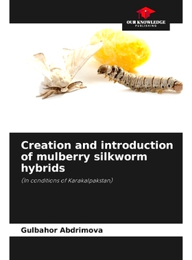 预订 Creation and introduction of mulberry silkworm hybrids: 9786207768240
