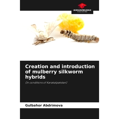预订 Creation and introduction of mulberry silkworm hybrids: 9786207768240