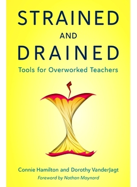 预订 Strained and Drained: Tools for Overworked Teachers 紧张和筋疲力尽：过度劳累教师的工具: 9781475863710