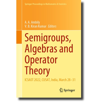 预订 Semigroups, Algebras and Operator Theory ICSAOT 2022, CUSAT, India, March 28–31 半群、代数与算子理论国际会议 2022