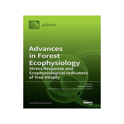[预订]Advances in Forest Ecophysiology: Stress Response and Ecophysiological Indicators of Tree Vitality 9783036575193