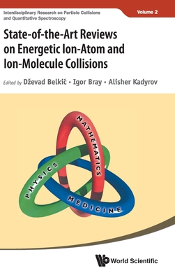 【预订】State-of-the-Art Reviews on Energetic Ion-Atom and Ion-Molecule Collisions