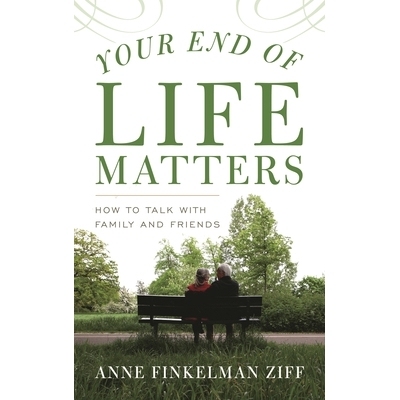 预订 Your End of Life Matters: How to Talk with Family and Friends 你的生命结束很重要：如何与家人和朋友交谈: 97815381102