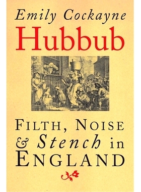 预订 Hubbub: Filth, Noise, and Stench in England, 1600-1770 混乱：1600-1770年英国的肮脏，喧闹和恶臭: 9780300254761