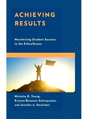 预订 Achieving Results: Maximizing Student Success in the Schoolhouse 取得成果：*限度地提高学校的学生成绩: 9781475842272