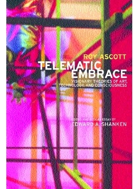 预订 Telematic Embrace: Visionary Theories of Art, Technology, and Consciousness: 9780520222946